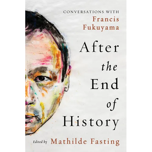 After the End of History: Conversations with Francis Fukuyama - Hardcover