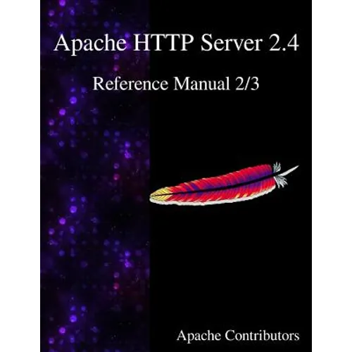 Apache HTTP Server 2.4 Reference Manual 2/3 - Paperback
