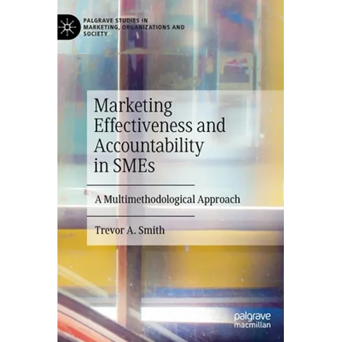 Marketing Effectiveness and Accountability in Smes: A Multimethodological Approach - Hardcover