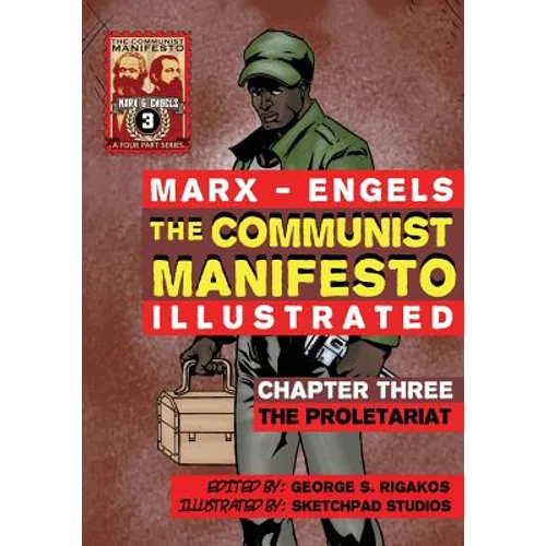The Communist Manifesto (Illustrated) - Chapter Three: The Proletariat - Paperback