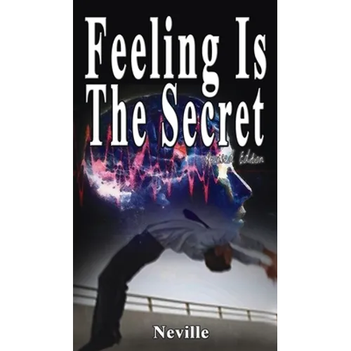 Feeling Is The Secret, Revised Edition - Hardcover