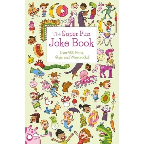 The Super Fun Joke Book: Over 900 Puns, Gags, and Wisecracks! - Paperback