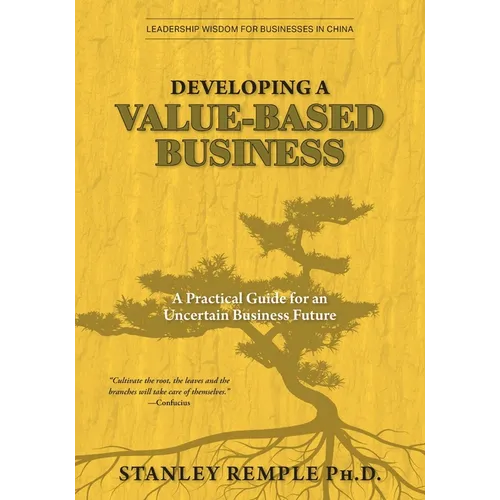 Developing a Value-Based Business: A Practical Guide for an Uncertain Business Future - Paperback