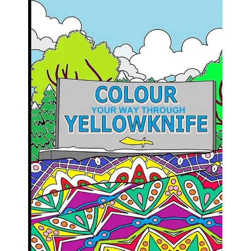 Colour Your Way Through Yellowknife - Paperback