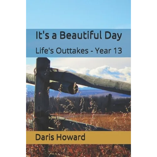 It's a Beautiful Day: Life's Outtakes - Year 13 - Paperback