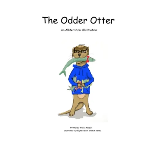 The Odder Otter: An Alliteration Illustration - Paperback