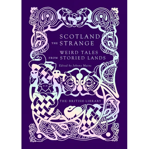 Scotland the Strange: Weird Tales from Storied Lands - Hardcover