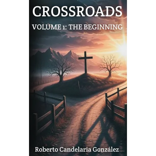 Crossroads: Volume 1: The Beginning - Hardcover