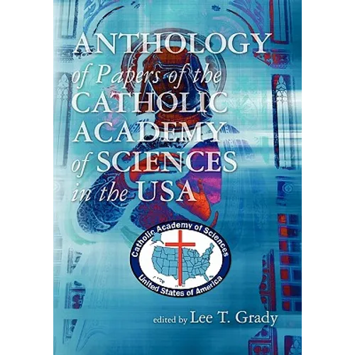 Anthology of Papers of the Catholic Academy of Sciences in the USA - Paperback