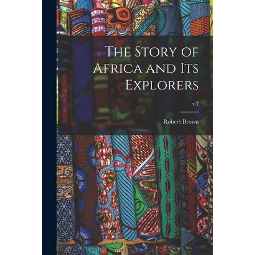 The Story of Africa and Its Explorers; v.2 - Paperback