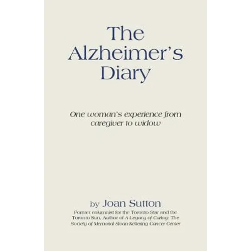The Alzheimer's Diary: One Woman's Experience from Caregiver to Widow - Paperback