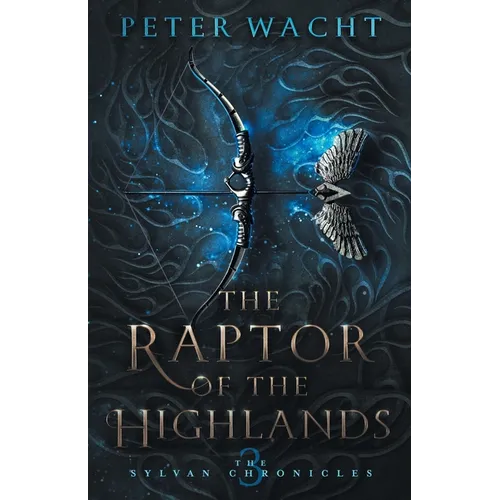 The Raptor of the Highlands: The Sylvan Chronicles, Book 3 - Paperback