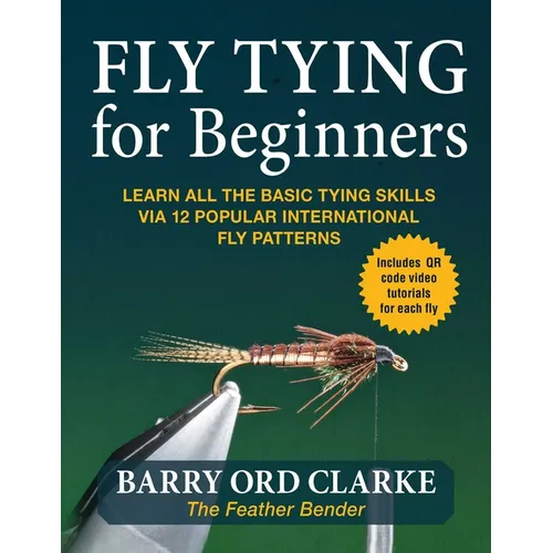 Flytying for Beginners: Learn All the Basic Tying Skills Via 12 Popular International Fly Patterns - Paperback