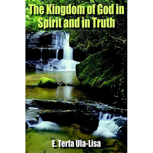 The Kingdom of God in Spirit and in Truth - Paperback