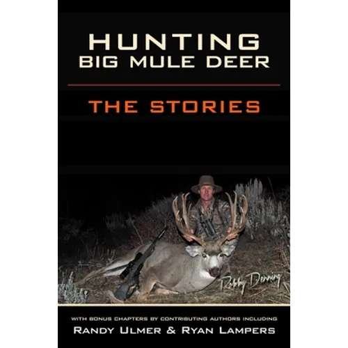 Hunting Big Mule Deer: The Stories - Paperback