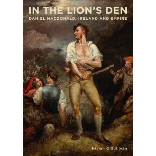 In the Lion's Den: Daniel Macdonald, Ireland and Empire - Paperback