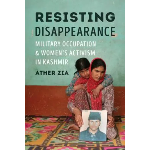 Resisting Disappearance: Military Occupation and Women's Activism in Kashmir - Paperback