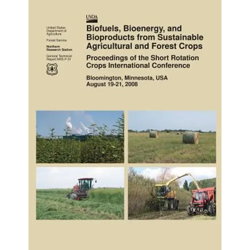 Biofuels, Bioenergy, and Bioproducts from Sustainable Agricultural and Forest Crops Proceedings of the Short Rotation Crops International Conference - Paperback