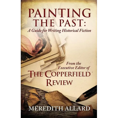Painting the Past: A Guide for Writing Historical Fiction - Paperback