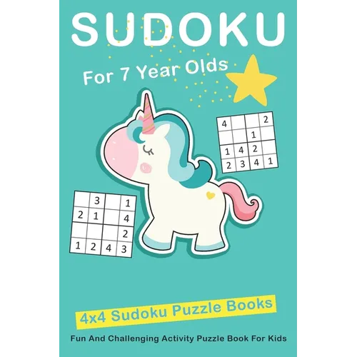 Sudoku For 7 Year Olds: 4x4 Fun And Challenging Activity Puzzle Book For Kids Ages 6 - 8 - Paperback