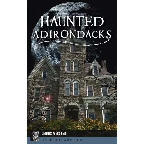 Haunted Adirondacks - Hardcover