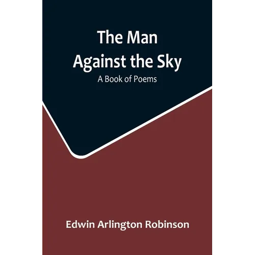 The Man Against the Sky: A Book of Poems - Paperback