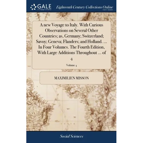 A new Voyage to Italy. With Curious Observations on Several Other Countries; as, Germany; Switzerland; Savoy; Geneva; Flanders; and Holland. ... In Fo - Hardcover