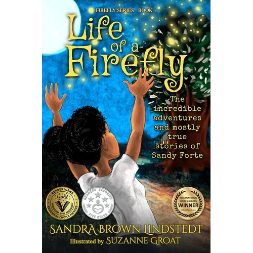 Life of a Firefly: The Incredible Adventures and Mostly True Stories of Sandy Forte - Paperback