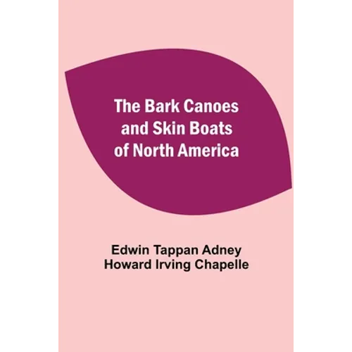 The Bark Canoes And Skin Boats Of North America - Paperback