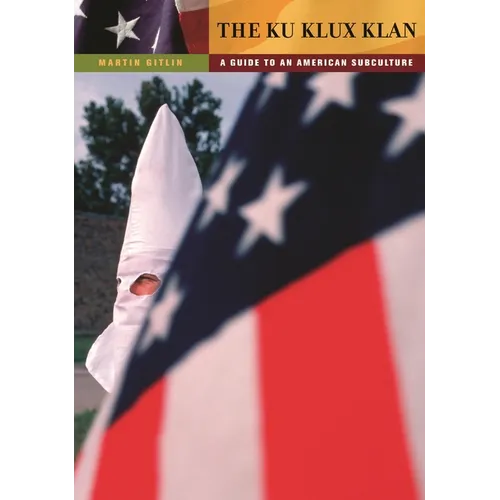 The Ku Klux Klan: A Guide to an American Subculture - Hardcover