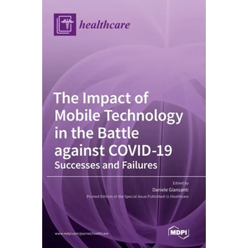 The Impact of Mobile Technology in the Battle against COVID-19: Successes and Failures - Hardcover