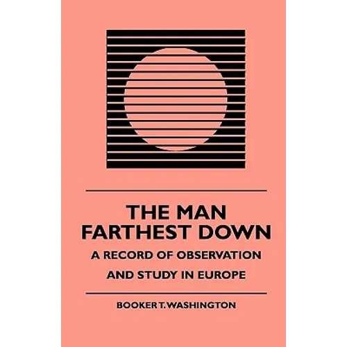The Man Farthest Down - A Record of Observation and Study in Europe - Paperback