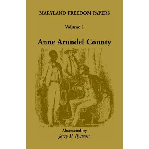 Maryland Freedom Papers: Volume 1: Anne Arundel County - Paperback
