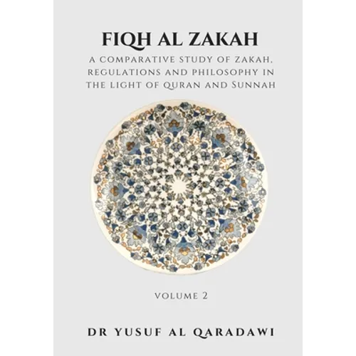 Fiqh Al Zakah - Volume 2: A Comparative Study of Zakah, Regulations and philosophy in the Light of Quran and Sunnah - Paperback