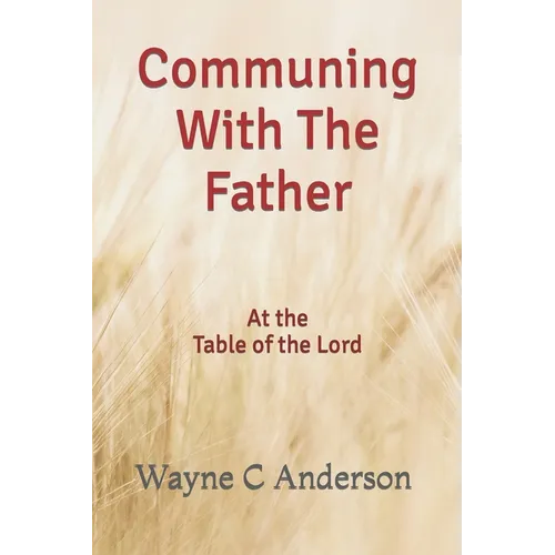 Communing With The Father - Large Print Edition: At the Table of the Lord - Paperback