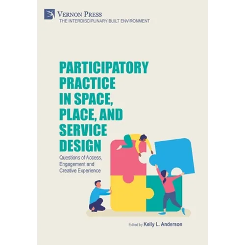 Participatory Practice in Space, Place, and Service Design: Questions of Access, Engagement and Creative Experience - Hardcover