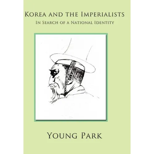 Korea and the Imperialists: In Search of a National Identity - Hardcover