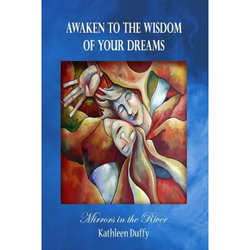 Awaken to the Wisdom of Your Dreams: Mirrors in the River - Paperback