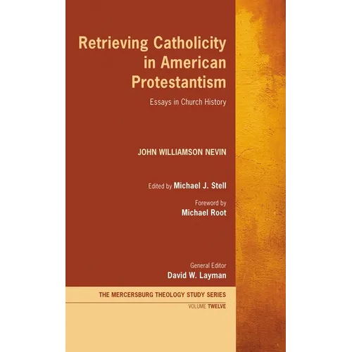 Retrieving Catholicity in American Protestantism: Essays in Church History - Paperback