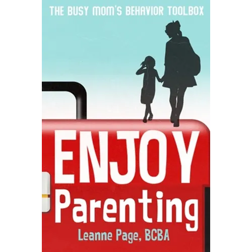 Enjoy Parenting: The busy mom's behavior toolbox - Paperback