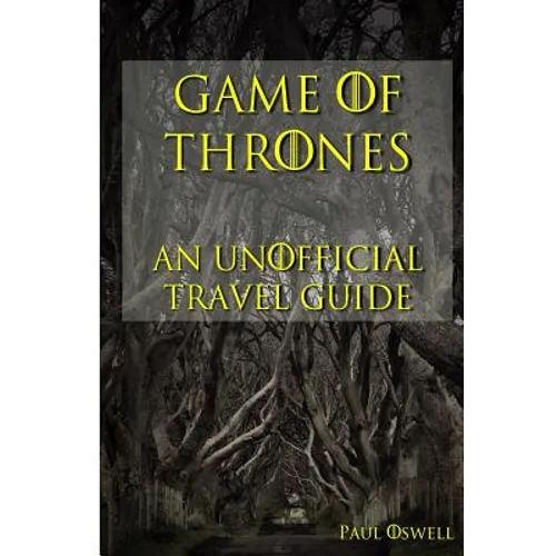 Game of Thrones: An Unofficial Travel Guide - Paperback