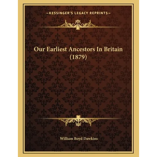 Our Earliest Ancestors In Britain (1879) - Paperback