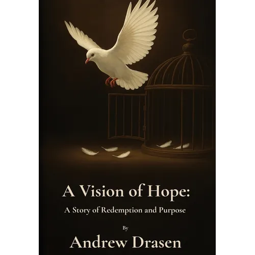 A Vision of Hope: A Story of Redemption and Purpose - Hardcover