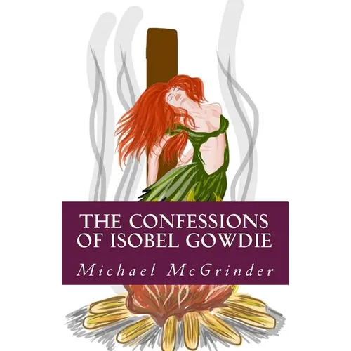 The Confessions of Isobel Gowdie - Paperback