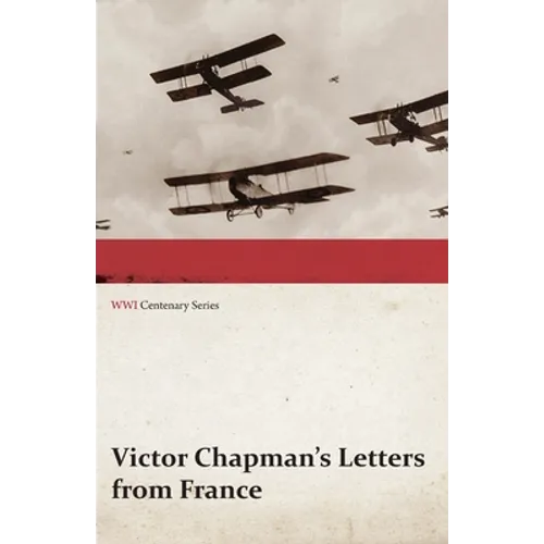 Victor Chapman's Letters from France (WWI Centenary Series) - Paperback