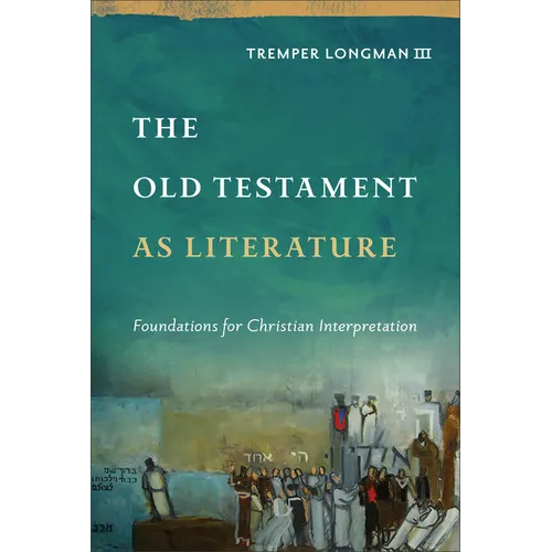 The Old Testament as Literature: Foundations for Christian Interpretation - Hardcover