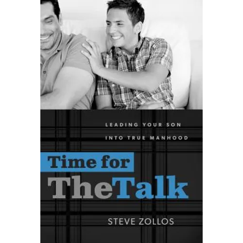 Time for the Talk: Leading Your Son Into True Manhood - Paperback