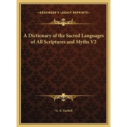 A Dictionary of the Sacred Languages of All Scriptures and Myths V2 - Hardcover