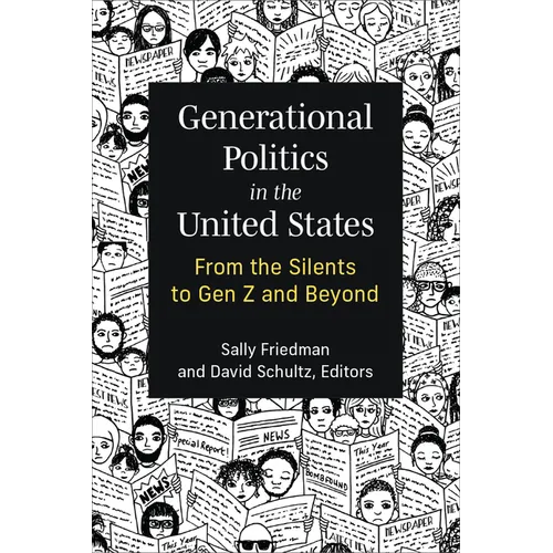 Generational Politics in the United States: From the Silents to Gen Z and Beyond - Hardcover