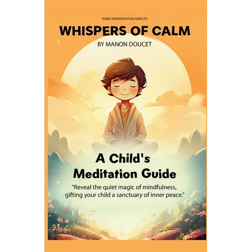 Whispers of Calm, A Child's Meditation Guide - Paperback